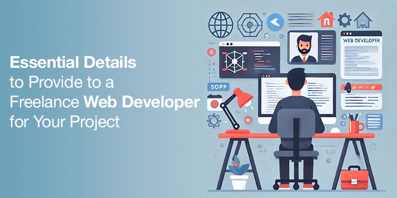 Essential Information to Provide to a Freelance Web Developer for Your Project